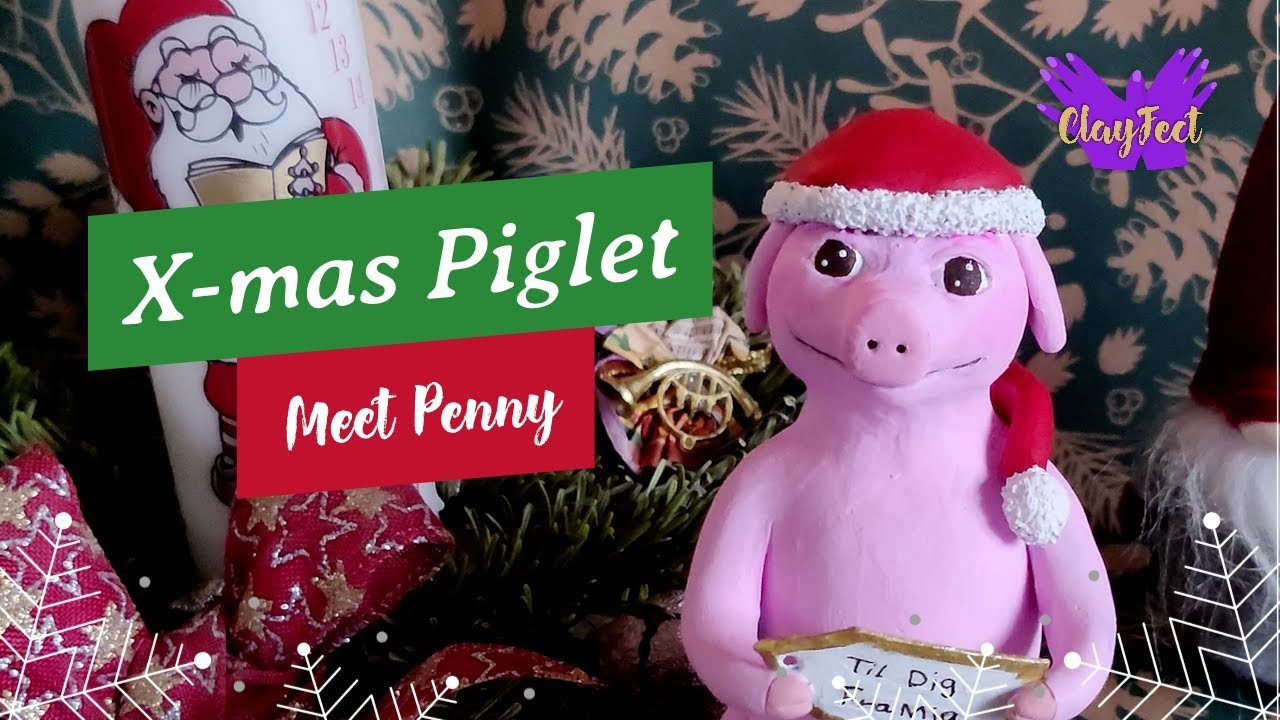 CHRISTMAS time with CLAYFECT - Sculpting DECEMBER PIGLET in Polymer Clay