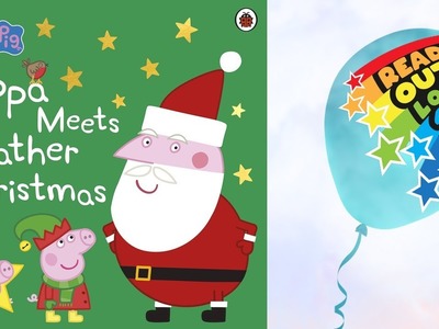 PEPPA MEETS FATHER CHRISTMAS ⭐️???? ???? Read Out Loud 4 Me!