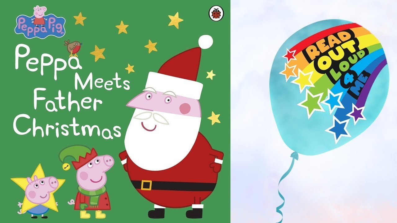 PEPPA MEETS FATHER CHRISTMAS ⭐️???? ???? Read Out Loud 4 Me!