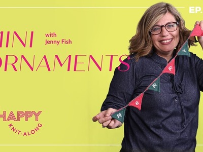 Episode 3: Mini Ornaments Knit-Along with Jenny Fish | One Big Happy Yarn Co.