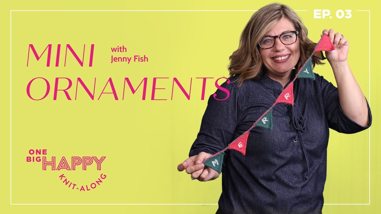 Episode 3: Mini Ornaments Knit-Along with Jenny Fish | One Big Happy Yarn Co.