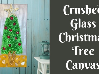 Crushed Glass Christmas Tree Canvas Tutorial NO Resin | Coastal Christmas DIY | Nautical Christmas