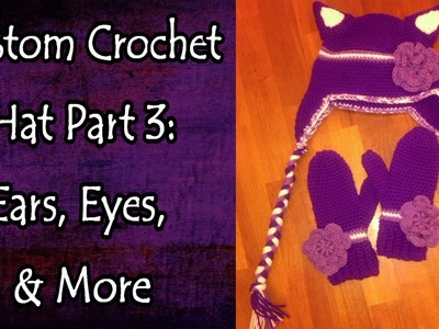 Custom Crochet Hat Part 3 Ears, Eyes, and More