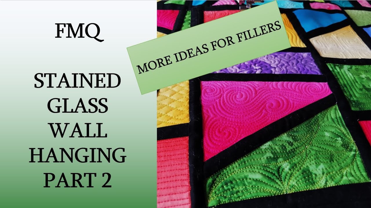 Free motion quilting project – stained glass wall hanging – part 2 – more quilting ideas