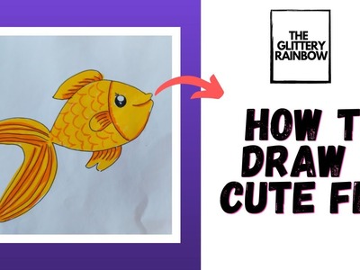 How to draw a cute fish || Simple and easy steps to draw a fish || The Glittery Rainbow