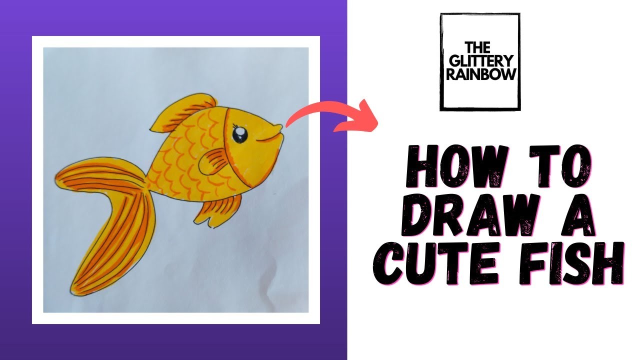 How to draw a cute fish || Simple and easy steps to draw a fish || The Glittery Rainbow