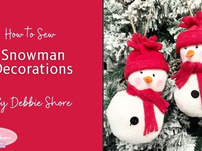 How to Sew Snowmen Festive Decorations by Debbie Shore
