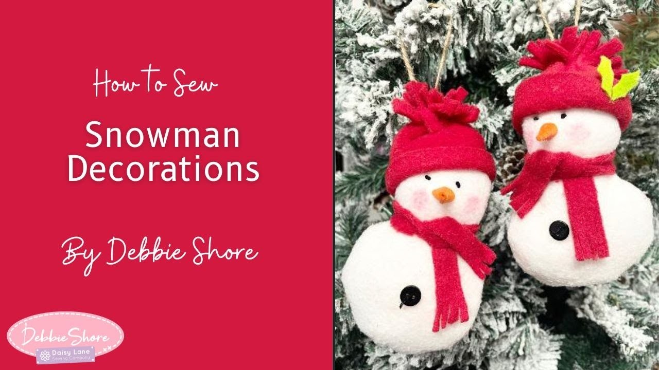 How to Sew Snowmen Festive Decorations by Debbie Shore