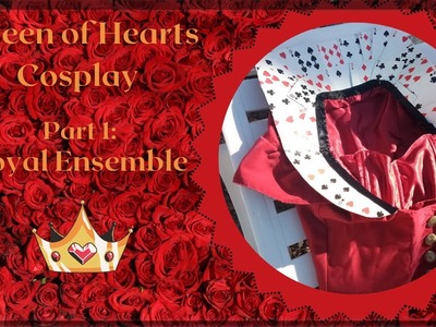 Queen of Hearts Cosplay part 1: Royal Ensemble