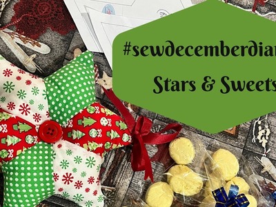 #sewdecemberdiaries  Part 5 - Making of a Star and some experimental Sweets!
