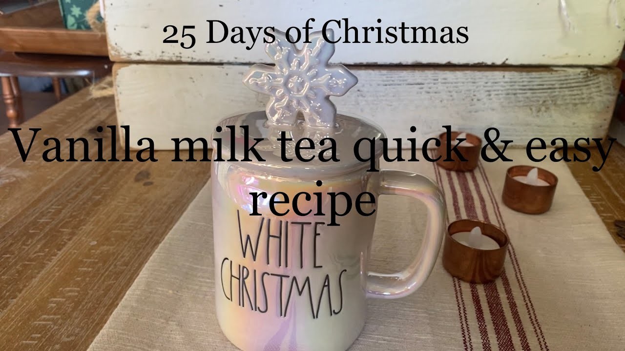 I 25 DAYS OF CHRISTMAS I Easy & quick Vanilla milk tea recipe. Holiday recipes. Tea recipe.