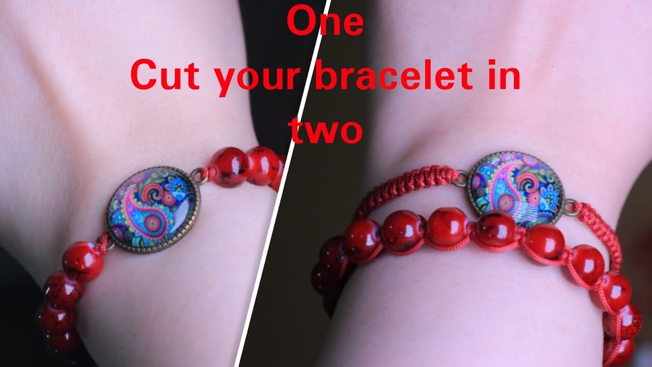One cut your bracelet in two