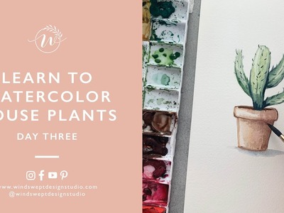 Learn to Watercolor House Plants - Day Three