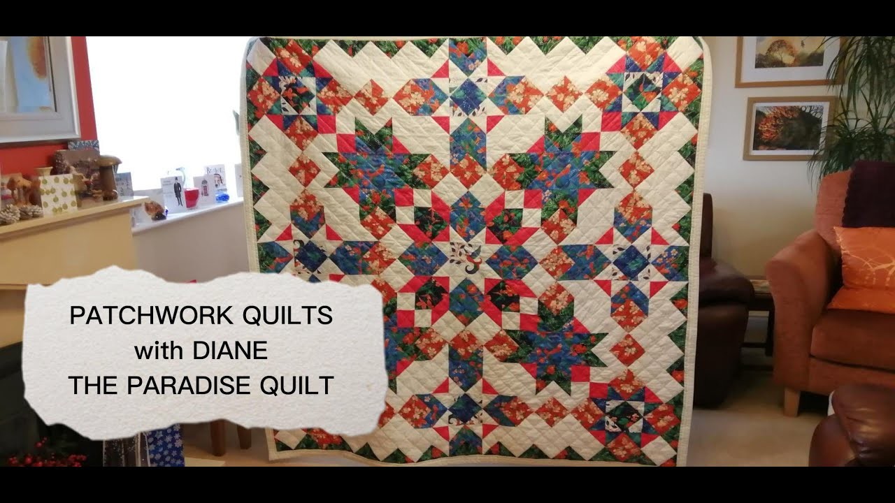 Patchwork Quilt with Diane - Paradise Quilt