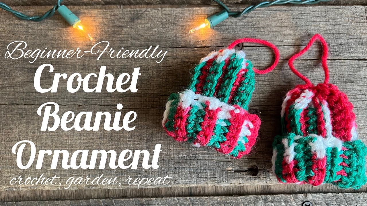 *Beginner-Friendly* Crochet Beanie Ornaments ????Crochet, Garden, Repeat