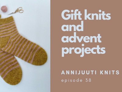 Episode 38 - Gift knits and advent projects
