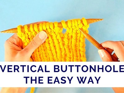 How to Knit a Neat Vertical Buttonhole Without Breaking the Yarn