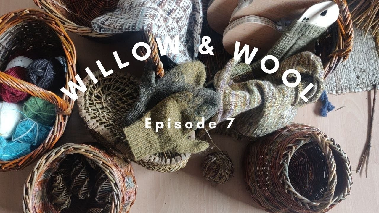 Willow & Wool ep 7 - a whole lot of baskets and a whole lot of mittens