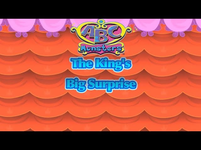ABC Monsters | Episode 11 | The King's Big Surprise