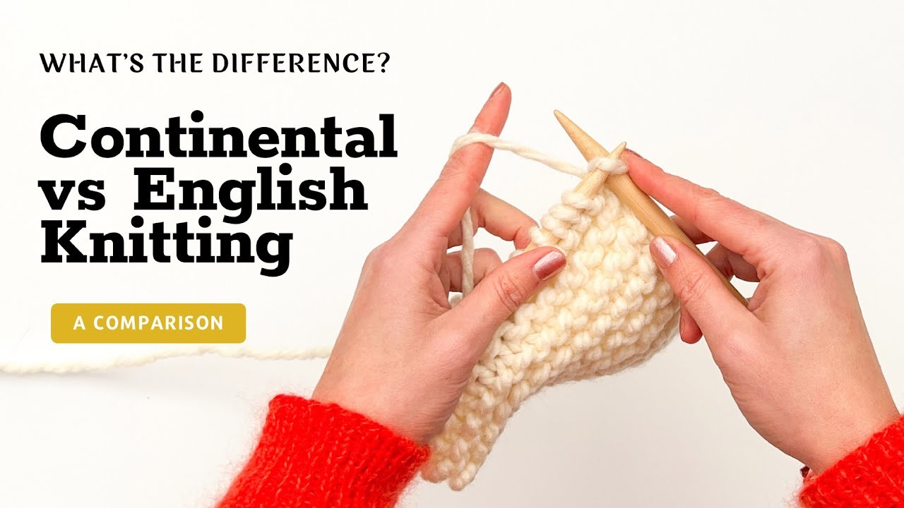 Continental Knitting vs English Knitting - What’s the Difference?