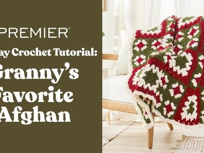 Holiday Crochet Tutorial: Granny's Favorite Afghan, Learn to Crochet Granny Squares with Premier