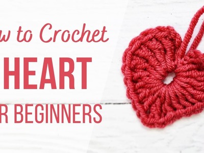 How to Crochet a Heart | For Absolute Beginners