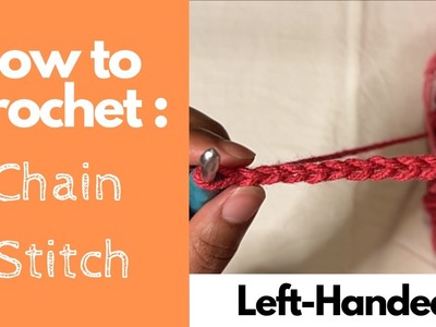 How to Crochet the Chain Stitch || Left-Handed || Beginner Difficulty