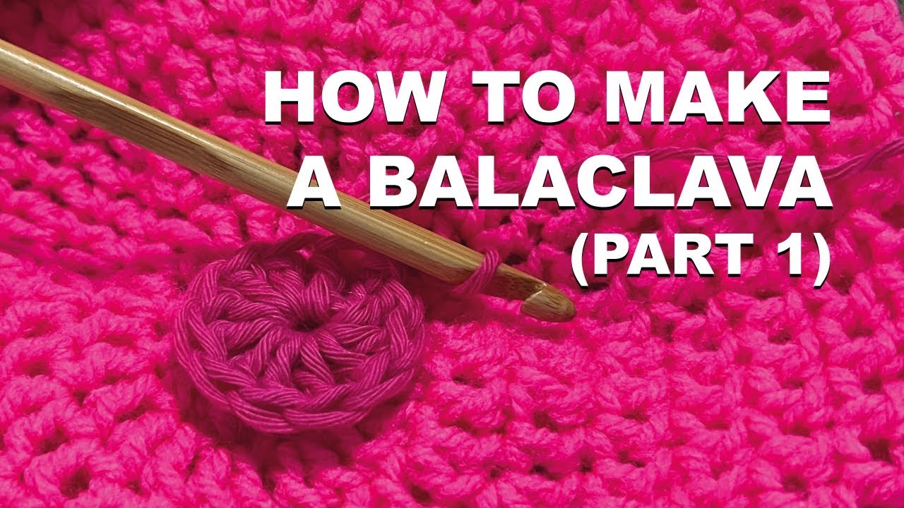 How to Make a Crochet BALACLAVA (Part 1)