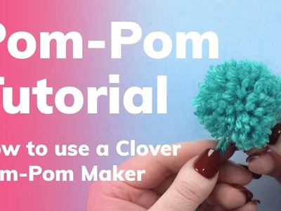 How to Make a Pom-Pom with a Clover Pom-Pom Maker | Tutorial