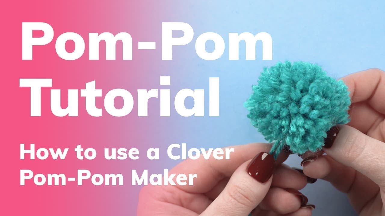 How to Make a Pom-Pom with a Clover Pom-Pom Maker | Tutorial