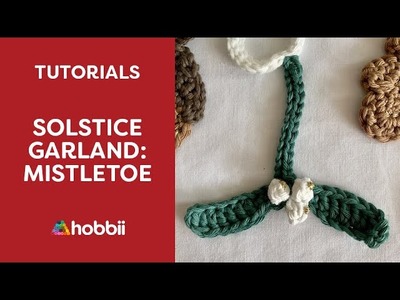 ✨ Solstice Garland: the Mistletoe ???? Free Crochet Pattern ????