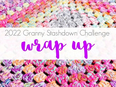 2022 Granny Stashdown Challenge Wrap Up!