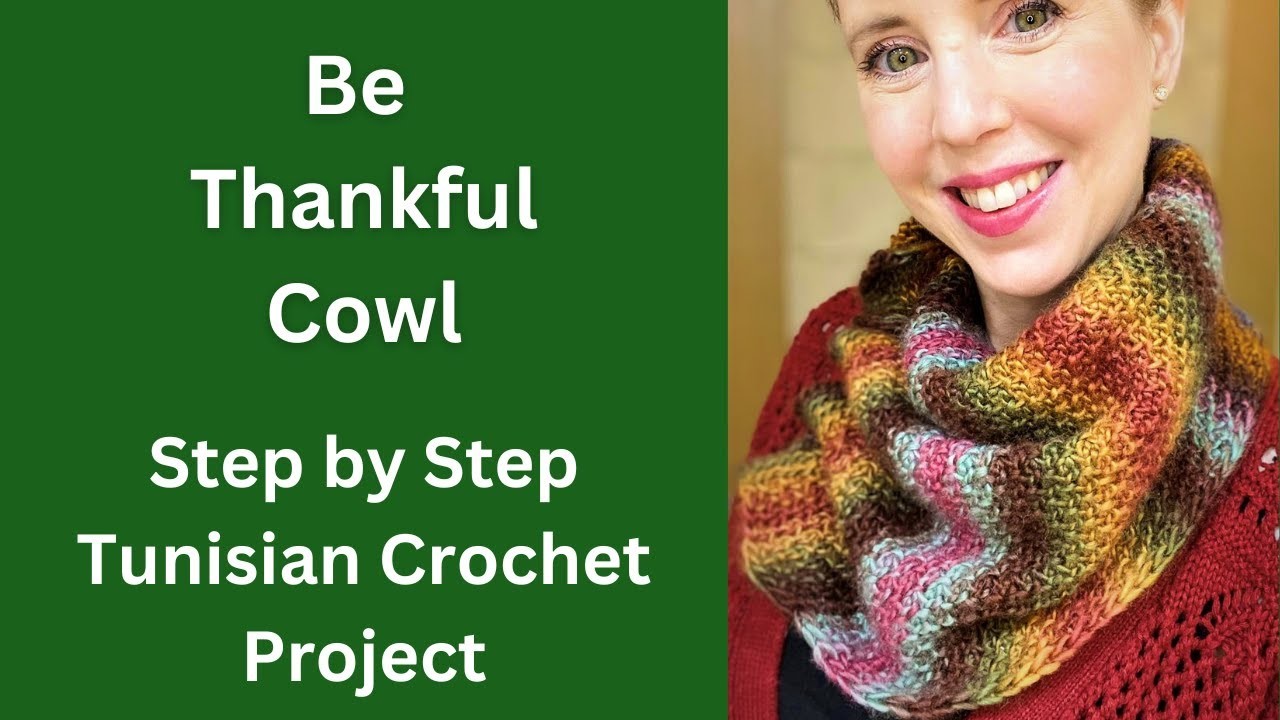 6. Be Thankful Tunisian Crochet Cowl- 12 Days of Cowls - Step by Step TUNISIAN CROCHET PATTERN