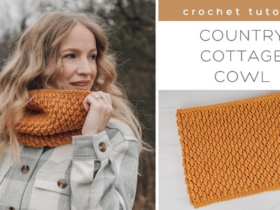 Country Cottage Cowl Tutorial - Crochet Cowl Tutorial