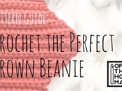 Crochet the Perfect Crown Beanie. Pattern Guide for a Crochet Crown hat.