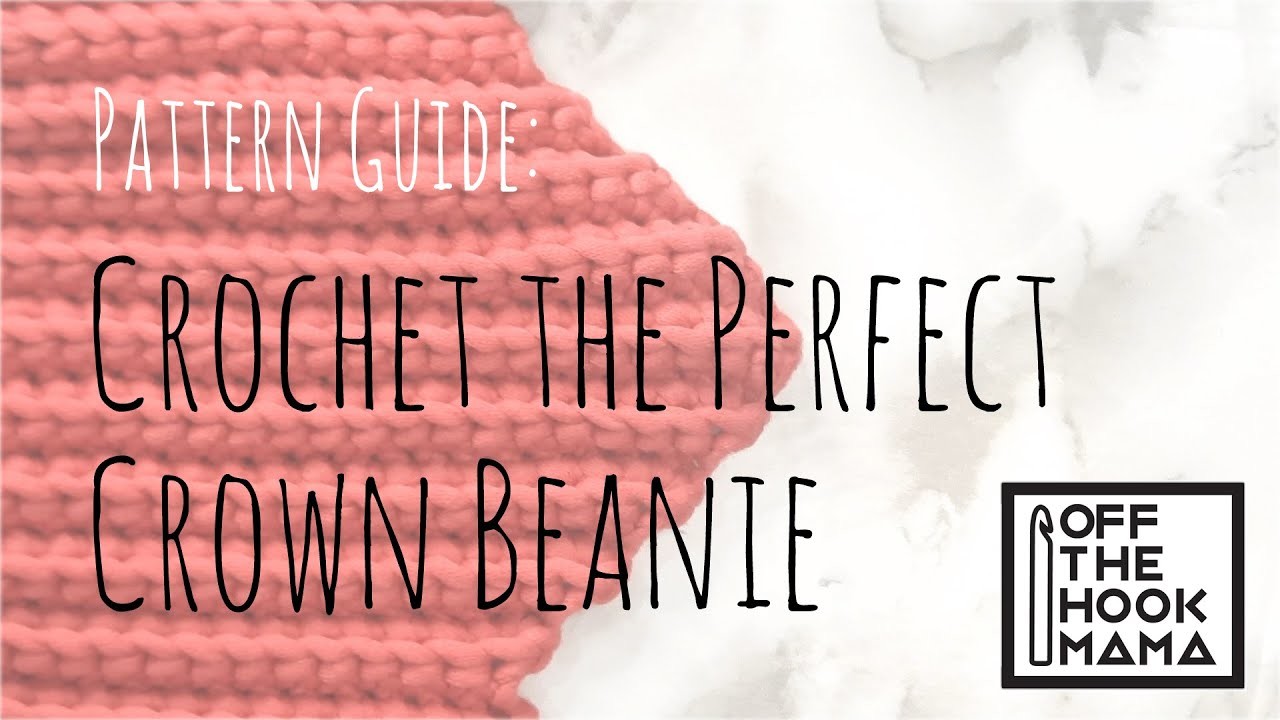 Crochet the Perfect Crown Beanie. Pattern Guide for a Crochet Crown hat.