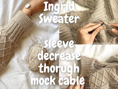 Ingrid Sweater - sleeve decreases in mock cable section