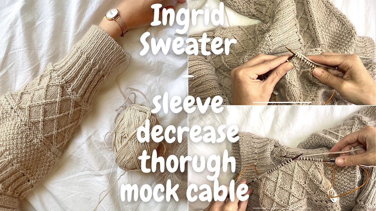 Ingrid Sweater - sleeve decreases in mock cable section