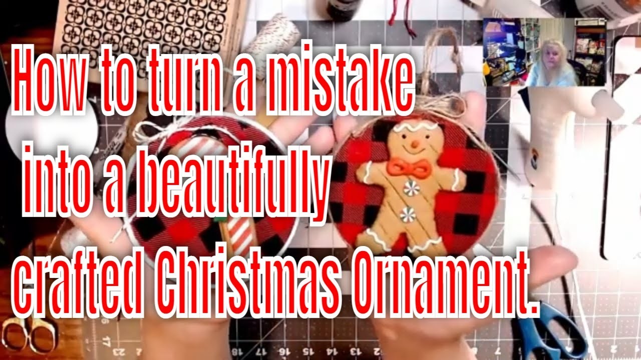 How To Turn A Mistake Into A Beautifuly Crafted Christmas Ornament