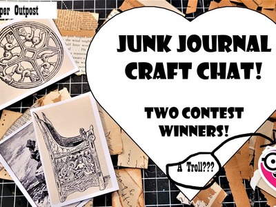 JUNK JOURNAL Craft Chat! Answering Questions! TWO CONTEST WINNERS!! The Paper Outpost! :)