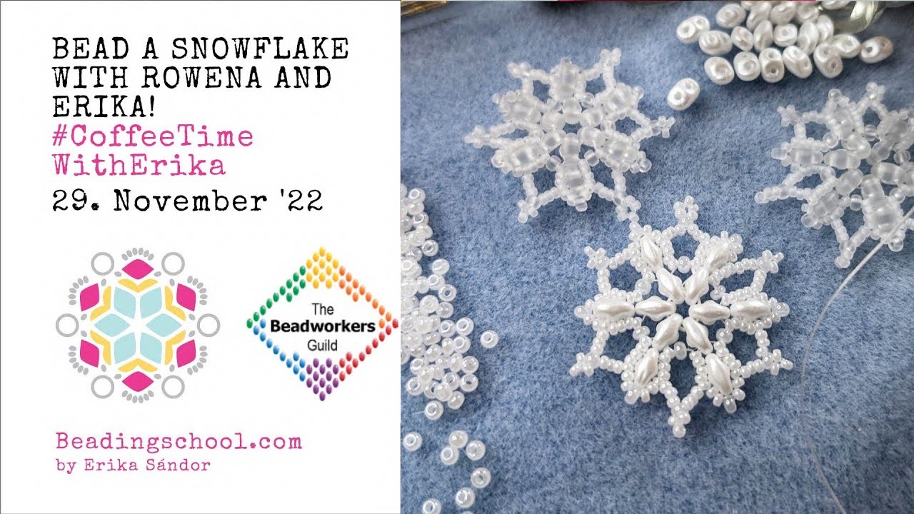 Let's bead a WEE SNOWFLAKE with Rowena from the Beadworker' Guild and Erika of Beadingschool!