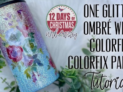 ONE GLITTER OMBRE' TUMBLER WITH COLORFIX PAINT: 12 DAYS OF CHRISTMAS WITH ARTISTRY ADVENT BOX