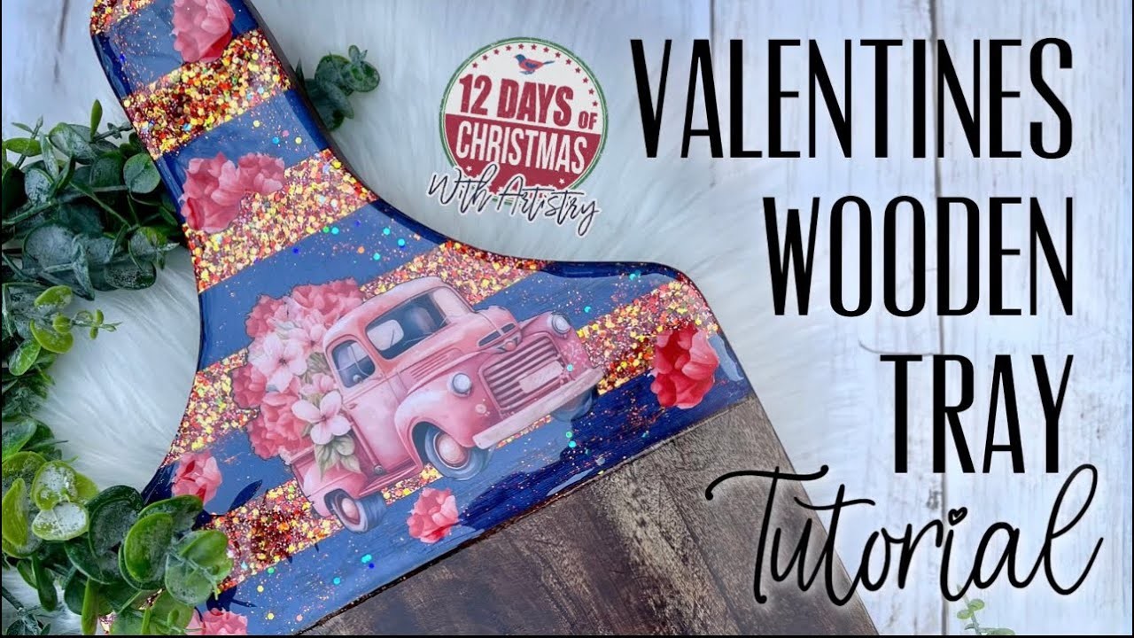 VALENTINES WOODEN TRAY TUTORIAL | CREATIVE FABRICA: 12 DAYS OF CHRISTMAS WITH ARTISTRY ADVENT BOX