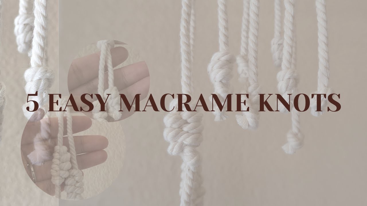 5 Easy Macrame Basic Knot Tutorial - Easy Basic Knot Macrame Tutorial for Beginner