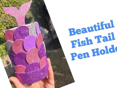 Beautiful Fish Tail Pen Holder. easy craft idea for kids. DIY.best out of waste