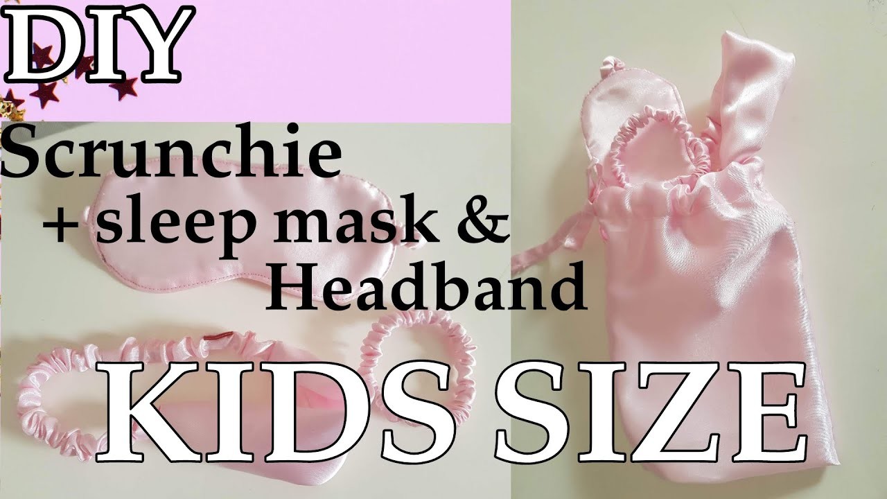 DIY SCRUNCHIE + SLEEP MASK & HEADBAND KIDS SIZE TUTORIALS. easy tutorial (7.)❤️