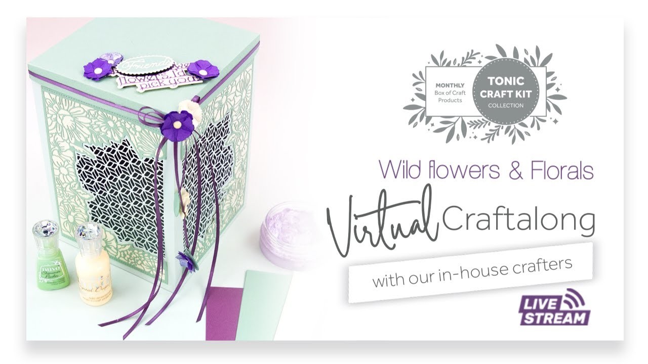 How to craft a lantern box using the Wildflowers & Florals Tonic Craft Kit - LIVE Craft Along