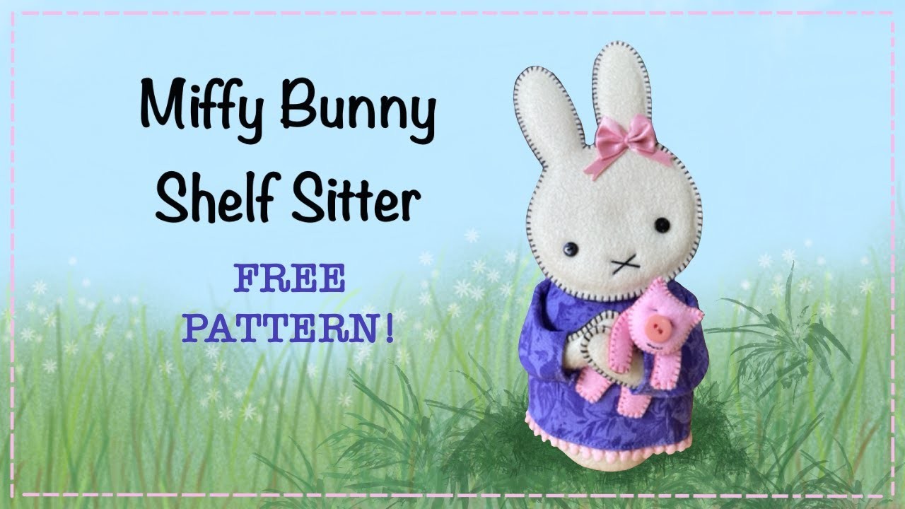 How to sew Miffy bunny || Shelf sitter || FREE PATTERN and full step by step Tutorial