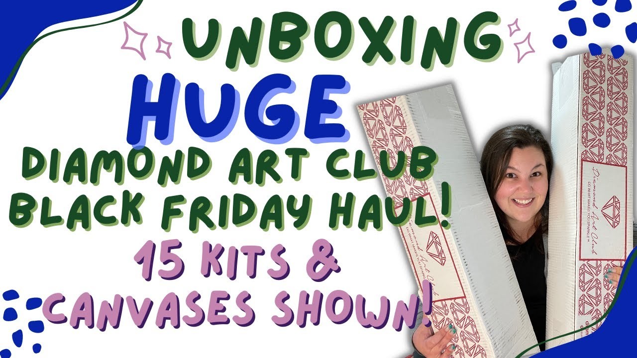 HUGE Diamond Art Club Black Friday 2022 Haul! 15 kits with canvases shown!