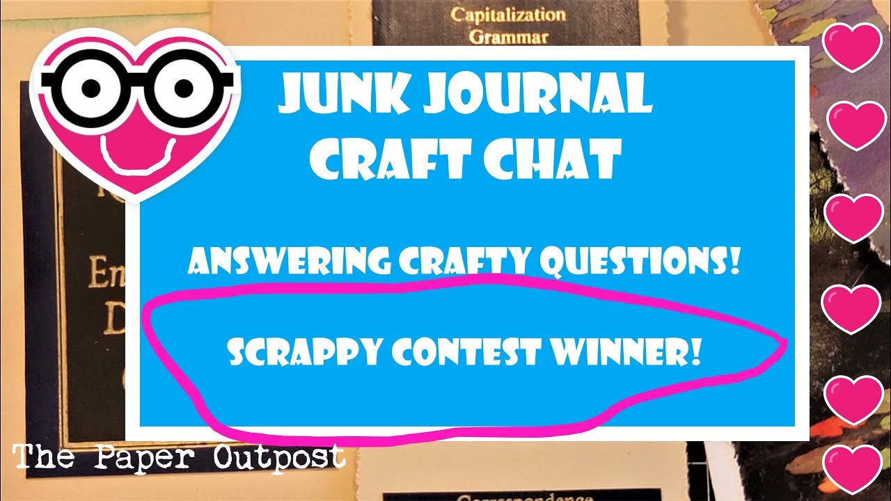 JUNK JOURNAL Craft Chat! Answering Questions! SCRAPPY CONTEST WINNER!! The Paper Outpost! :)